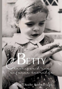 Betty : chronique d'une enfance écorchée Betty : chronique d'une enfance écorchée