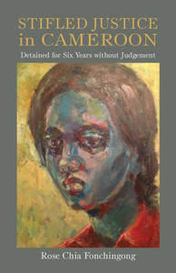 Stifled Justice in Cameroon : Detained for Six Years without Judgement Stifled Justice in Cameroon : Detained for Six Years without Judgement
