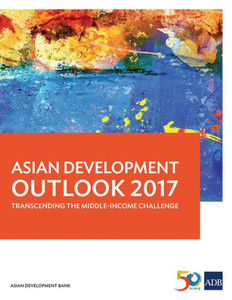 Asian Development Outlook 2017 : Transcending the Middle-Income Challenge