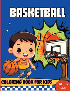 Basketball Coloring Book For Kids Ages 4-8 : Coloring Pages for Kids Spring Basketball Coloring Book For Kids Ages 4-8 : Coloring Pages for Kids Spring