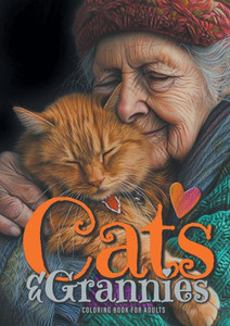 Cats and Grannies Coloring Book for Adults : Cats Coloring Book for Adults | Grayscale Cats Coloring Book |funny and Lovely Portraits Coloring Book| 52P Cats and Grannies Coloring Book for Adults : Cats Coloring Book for Adults | Grayscale Cats Coloring Book |funny and Lovely Portraits Coloring Book| 52P