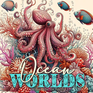 Ocean Worlds Coloring Book for Adults : Ocean Coloring Book Adults Grayscale Sea Life Coloring Book Adults Zentangle Ocean Coloring Ocean Worlds Coloring Book for Adults : Ocean Coloring Book Adults Grayscale Sea Life Coloring Book Adults Zentangle Ocean Coloring