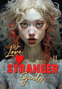 We Love Stranger Girls Coloring Book for Adults Vol. 2 : Strange Girls Coloring Book for Adults and Teenagers | Gothic Punk Girls Coloring Book Grayscale - Girl Portraits | A4 | 52P We Love Stranger Girls Coloring Book for Adults Vol. 2 : Strange Girls Coloring Book for Adults and Teenagers | Gothic Punk Girls Coloring Book Grayscale - Girl Portraits | A4 | 52P