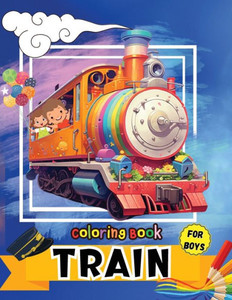 Train Coloring Book for Boys : Fun Activity & Great Giftfor Toddlers, Preschool & Kindergarten Kids Train Coloring Book for Boys : Fun Activity & Great Giftfor Toddlers, Preschool & Kindergarten Kids