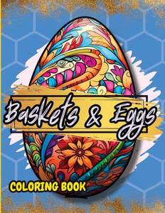 Baskets & Eggs : Easter Coloring Book for Adults and Teens Baskets & Eggs : Easter Coloring Book for Adults and Teens