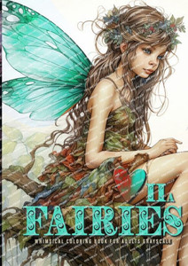 Fairies Whimsical Coloring Book for Adults Grayscale Vol. 2a : Fairies Coloring Book Grayscale Fairy Grayscale Coloring Book Whimsical Happy Cute Sad and Bored Faires A4 Fairies Whimsical Coloring Book for Adults Grayscale Vol. 2a : Fairies Coloring Book Grayscale Fairy Grayscale Coloring Book Whimsical Happy Cute Sad and Bored Faires A4