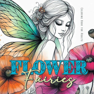 Flower Fairies Coloring Book for Adults : Fairies Coloring Book Grayscale | Flowers Grayscale Coloring Book for Adults | Magical Coloring Book| A4| 58 P Flower Fairies Coloring Book for Adults : Fairies Coloring Book Grayscale | Flowers Grayscale Coloring Book for Adults | Magical Coloring Book| A4| 58 P