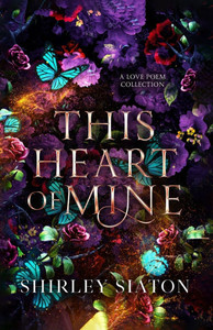 This Heart of Mine : A Love Poem Collection This Heart of Mine : A Love Poem Collection