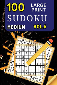 100 Large Print Sudoku Medium Vol 2 : 9x9 Grid Format for Kids, Adults and Seniors with Brain Teasing Activity, Sized for Travel, Easy to Read 100 Large Print Sudoku Medium Vol 2 : 9x9 Grid Format for Kids, Adults and Seniors with Brain Teasing Activity, Sized for Travel, Easy to Read