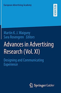 Advances In Advertising Research (Vol. Xi): Designing And Communicating Experience (European Advertising Academy) Advances In Advertising Research (Vol. Xi): Designing And Communicating Experience (European Advertising Academy)