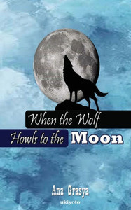 When the Wolf Howls to the Moon When the Wolf Howls to the Moon