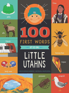 100 First Words for Little Utahns 100 First Words for Little Utahns