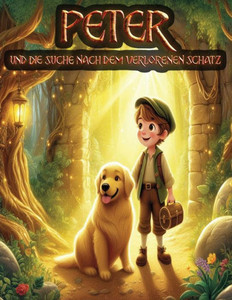Peter und die Suche nach dem verlorenen Schatz : Ein bezauberndes Abenteuer der Freundschaft und Entdeckung