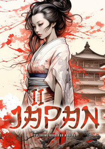 Japan Coloring Book for Adults 2 : Japanese Coloring Book for Adults Japanese Garden Coloring Book for Adults - Geishas Samurais A4 Japan Coloring Book for Adults 2 : Japanese Coloring Book for Adults Japanese Garden Coloring Book for Adults - Geishas Samurais A4