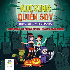 Adivina Quién Soy : Libro para Colorear de Halloween para Niños Adivina Quién Soy : Libro para Colorear de Halloween para Niños