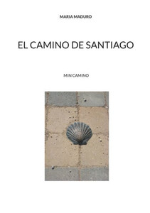 EL CAMINO DE SANTIAGO : MIN CAMINO EL CAMINO DE SANTIAGO : MIN CAMINO