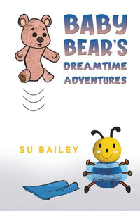 Baby Bear's Dreamtime Adventures Baby Bear's Dreamtime Adventures