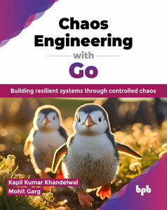 Chaos Engineering with Go : Building resilient systems through controlled chaos (English Edition) Chaos Engineering with Go : Building resilient systems through controlled chaos (English Edition)