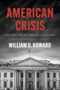 American Crisis : The Collapse of Christian Culture American Crisis : The Collapse of Christian Culture
