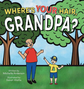 Where's Your Hair, Grandpa? Where's Your Hair, Grandpa?