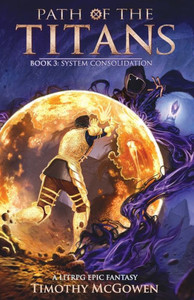 Path of the Titans - System Consolidation : A LitRPG Epic Fantasy Path of the Titans - System Consolidation : A LitRPG Epic Fantasy