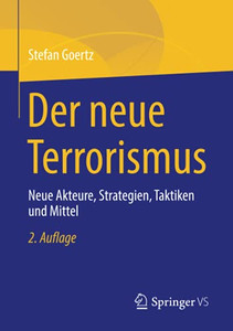 Der Neue Terrorismus: Neue Akteure, Strategien, Taktiken Und Mittel (German Edition)