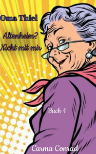 Oma Thiel : Altenheim? Nicht mit mir Oma Thiel : Altenheim? Nicht mit mir
