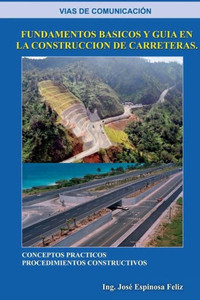 Las vías de comunicación : Fundamentos Basicos y Guia en la Construccion de Carretera
