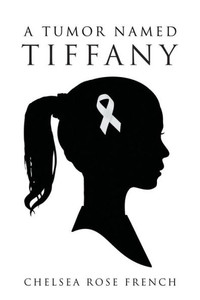 A Tumor Named Tiffany A Tumor Named Tiffany
