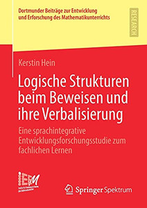 Logische Strukturen Beim Beweisen Und Ihre Verbalisierung (Dortmunder Beiträge Zur Entwicklung Und Erforschung Des Mathematikunterrichts) (German Edition) Logische Strukturen Beim Beweisen Und Ihre Verbalisierung (Dortmunder Beiträge Zur Entwicklung Und Erforschung Des Mathematikunterrichts) (German Edition)
