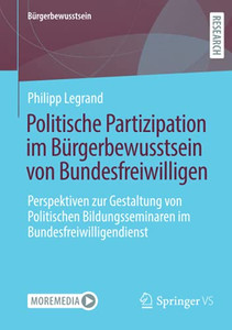 Politische Partizipation Im Bürgerbewusstsein Von Bundesfreiwilligen: Perspektiven Zur Gestaltung Von Politischen Bildungsseminaren Im Bundesfreiwilligendienst (German Edition)