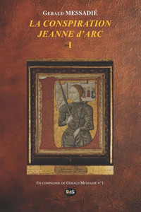 La Conspiration Jeanne d'Arc Tome I La Conspiration Jeanne d'Arc Tome I