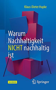 Warum Nachhaltigkeit Nicht Nachhaltig Ist (German Edition) Warum Nachhaltigkeit Nicht Nachhaltig Ist (German Edition)