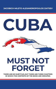 Cuba : Must Not Forget
