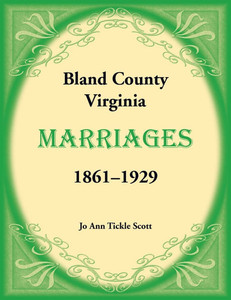 Bland County, Virginia Marriages, 1861-1929 Bland County, Virginia Marriages, 1861-1929
