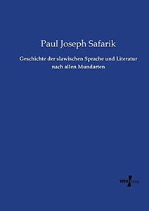Geschichte Der Slawischen Sprache Und Literatur Nach Allen Mundarten (German Edition) Geschichte Der Slawischen Sprache Und Literatur Nach Allen Mundarten (German Edition)