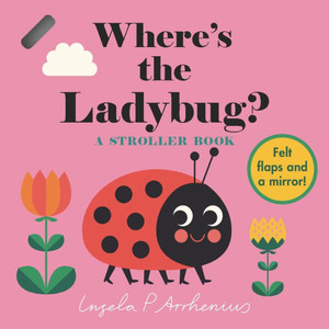 Where's the Ladybug?: A Stroller Book Where's the Ladybug?: A Stroller Book