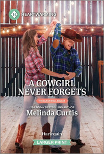 A Cowgirl Never Forgets : A Clean and Uplifting Romance A Cowgirl Never Forgets : A Clean and Uplifting Romance