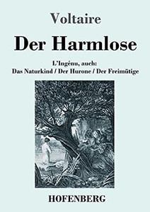 Der Harmlose: L'Ingénu, Auch: Das Naturkind / Der Hurone / Der Freimütige (German Edition) (Paperback)