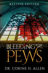 Bleeding in the Pews : My Journey to Healing from Abuse Bleeding in the Pews : My Journey to Healing from Abuse