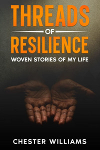 Threads of Resilience : Woven Stories of My Life