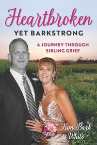 Heartbroken Yet BarkStrong : A Journey Through Sibling Grief Heartbroken Yet BarkStrong : A Journey Through Sibling Grief