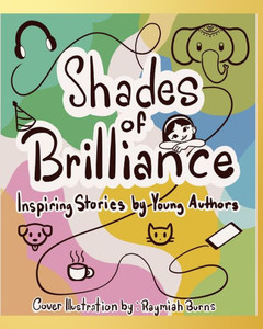 Shades of Brilliance : Inspiring Stories by Young Authors