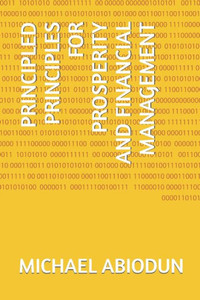 Principled Principles for Prosperity and Financial Management Principled Principles for Prosperity and Financial Management