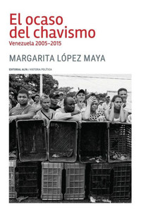 El Ocaso del Chavismo : Venezuela 2005-2015 El Ocaso del Chavismo : Venezuela 2005-2015