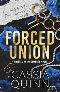 Forced Union : A Billionaire Forced Marriage Romance Forced Union : A Billionaire Forced Marriage Romance