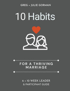 10 Habits for a Thriving Marriage : Leader Guide 10 Habits for a Thriving Marriage : Leader Guide
