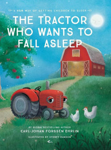 The Tractor Who Wants To Fall Asleep: A New Way of Getting Children to Sleep The Tractor Who Wants To Fall Asleep: A New Way of Getting Children to Sleep