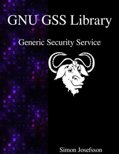 Gnu Gss Library : Generic Security Service Gnu Gss Library : Generic Security Service