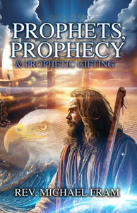 Prophets, Prophecy, & Prophetic Gifting Prophets, Prophecy, & Prophetic Gifting
